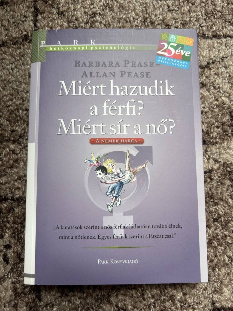 Barbara Pease ? Allan Pease: Mirt hazudik a frfi? Mirt sr a n?