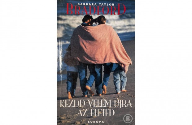 Barbara Taylor Bradford: Kezdd velem jra az leted