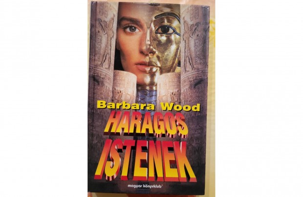 Barbara Wood: Haragos istenek