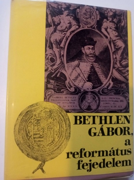 Barcza Jzsef Bethlen Gbor, a reformtus fejedelem