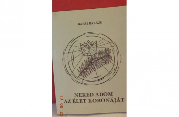 Barsi Balzs: Neked adom az let koronjt