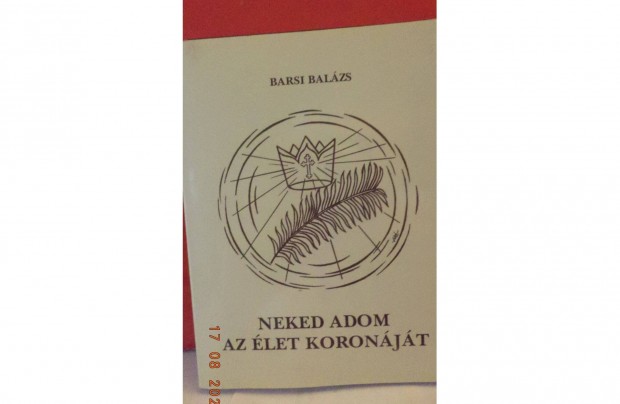 Barsi Balzs: Neked adom az let koronjt