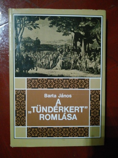 Barta Jnos - A Tndrkert romlsa Erdly trtnete 1630-tl 1707