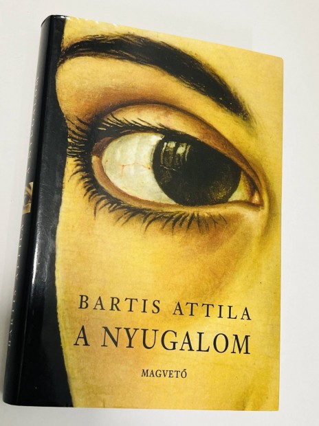 Bartis Attila: A nyugalom 