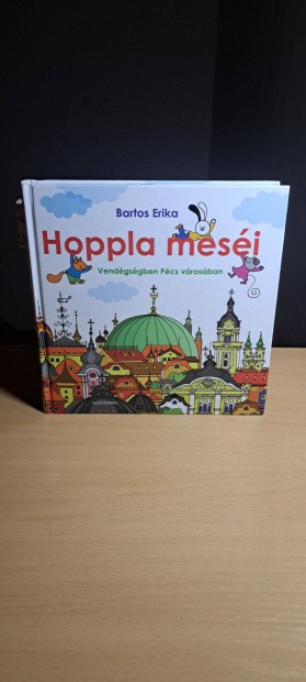 Bartos Erika : Hoppla mesi - Vendgsgben Pcs vrosban