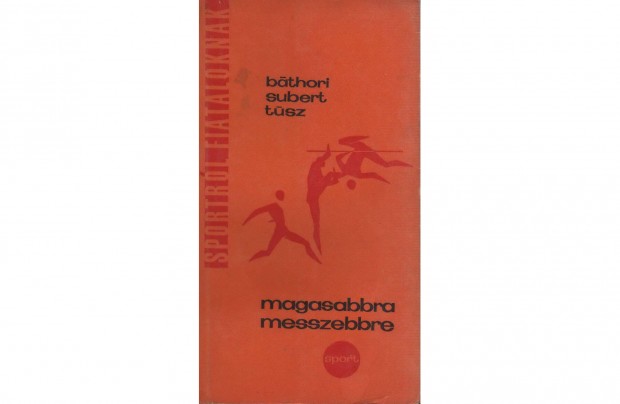 Báthori - Subert - Túsz: Magasabbra, Messzebbre