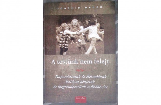Bauer: A testünk nem felejt - Kapcsolataink és életmódunk hatásai génj