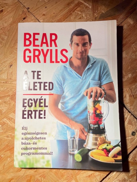 Bear Grylls A te életed