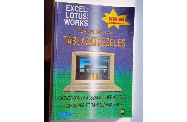 Bkefi Zoltn - Tblzatkezels. Excel, Lotus, Works Win '