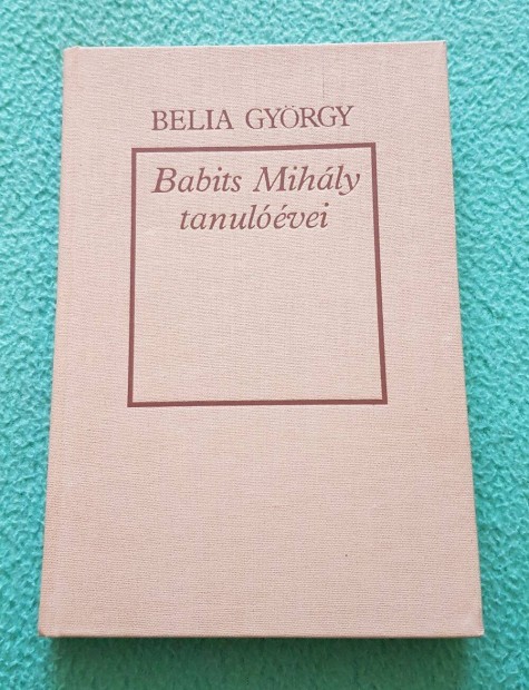 Belia Gyrgy - Babits Mihly tanulvei knyv