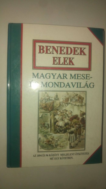 Benedek Elek Magyar mese- s mondavilg (Az 1894 s 96 kztt megjelen