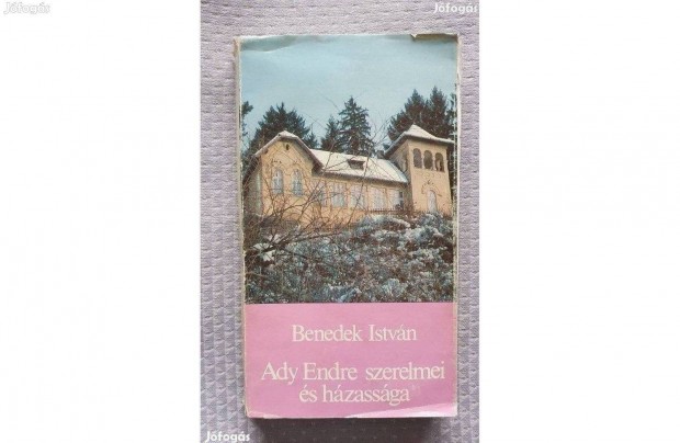 Benedek Istvn: Ady Endre szerelmei s hzassga Csinszka1991