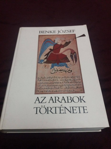 Benke Jzsef :Az arabok trtnete