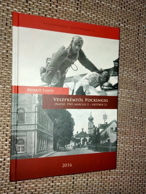Benkő Lajos Veszprémtől Pockingig (Napló, 1945 március 2. - október 2