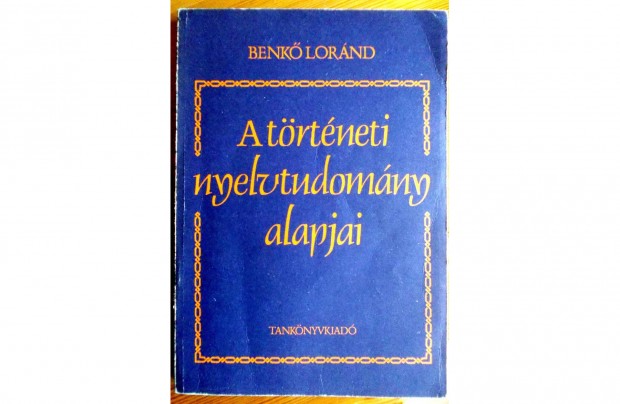 Benk Lornd: A trtneti nyelvtudomny alapjai (egyetemi jegyzet)