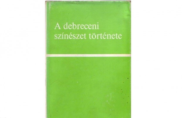 Bnyei Jzsef: A debreceni sznszet trtnete (1976) knyv