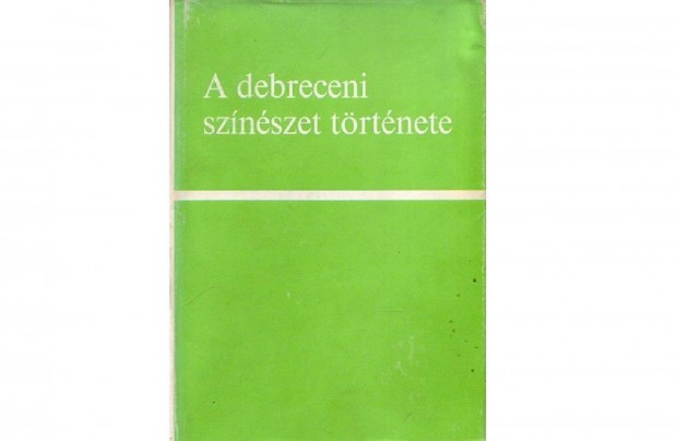 Bényei József: A debreceni színészet története (1976) könyv