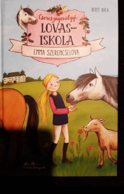 Berit Bach: Cseresznyevölgyi Lovasiskola : Emma szerencselova