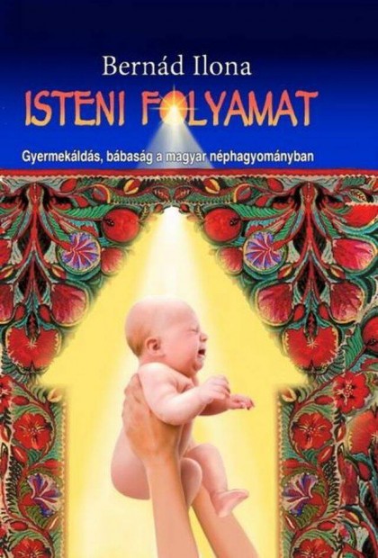 Bernd Ilona: Isteni folyamat