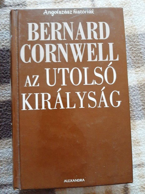 Bernard Cornwell: Az utols kirlysg (Angolszsz histrik 1.)