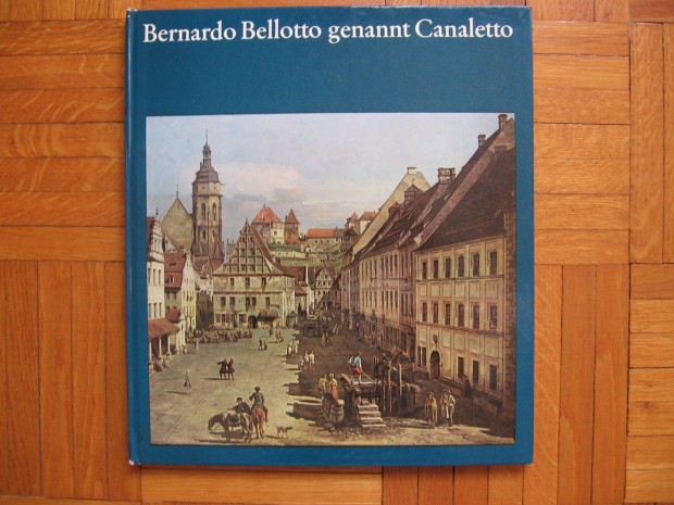 Bernardo Bellotto genannt Canaletto, knyv