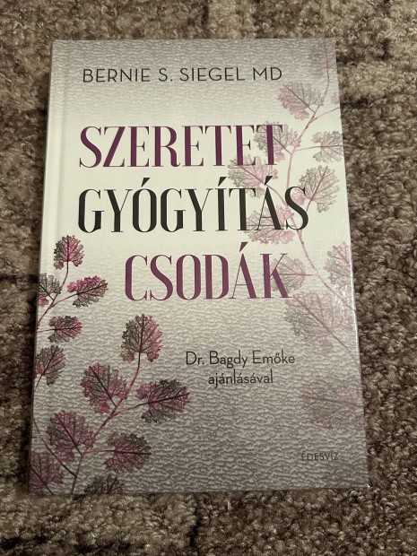 Bernie S. Siegel: Szeretet, gygyts, csodk