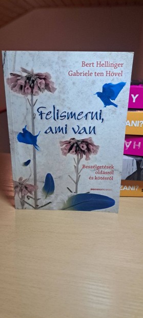 Bert Hellinger Gabriele ten Hvel: Felismerni, ami van