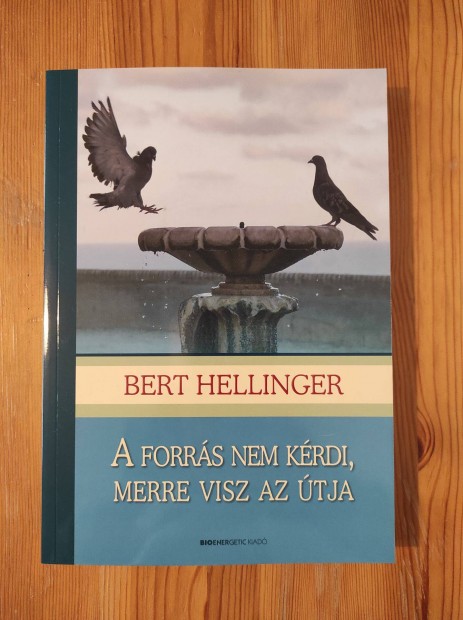 Bert Hellinger: A forrs nem krdi, merre visz az tja