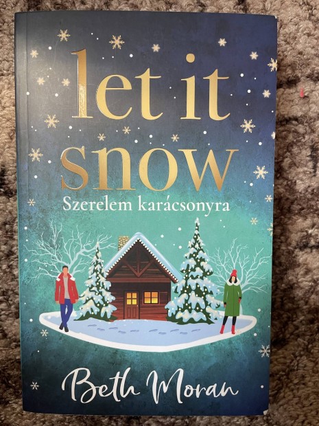 Beth Moran: Let It Snow - Szerelem karcsonyra (ldekorlt kiads)