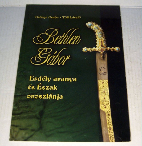 Bethlen Gbor-Erdly Aranya s szak Oroszlnja (2004) 11kp+tartalom