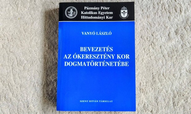 Bevezets az keresztny kor dogmatrtnetbe - Vany Lszl