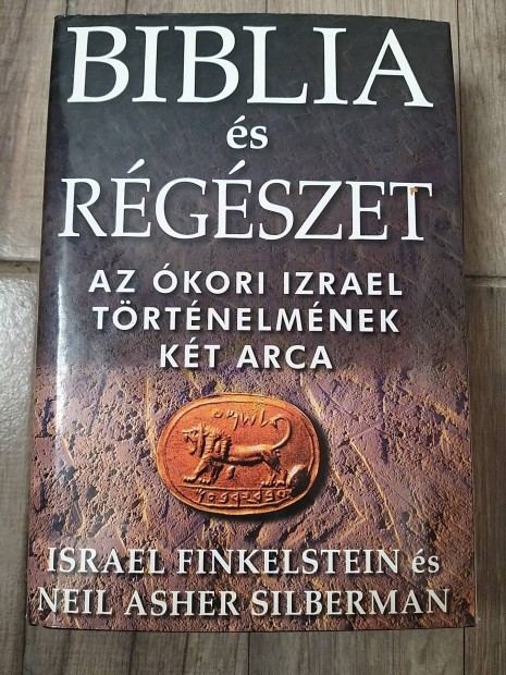 Biblia s rgszet - Az kori Izrael trtnelmnek kt arca