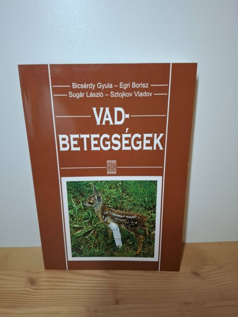 Bicsérdy Gyula Egri Borisz Sugár László: Vadbetegségek