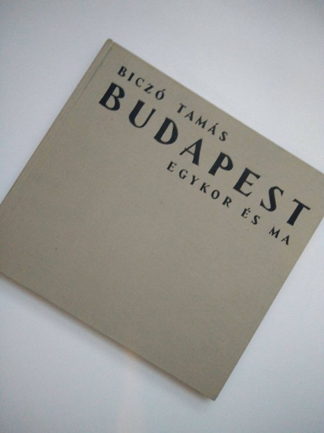 Bicz Tams - Budapest egykor s ma