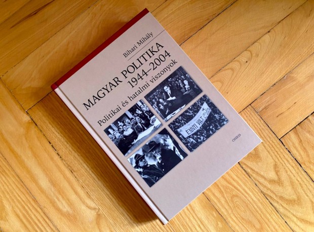 Bihari Mihly: Magyar politika, 19442004