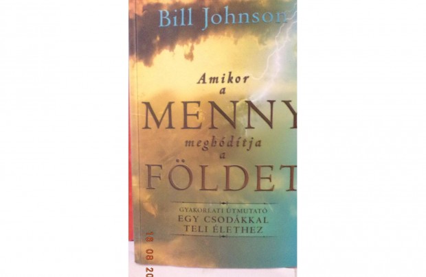 Bill Johnson: Amikor a menny meghdtja a fldet