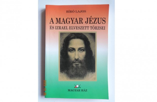 Br Lajos: A magyar Jzus s Izrael elveszett trzsei
