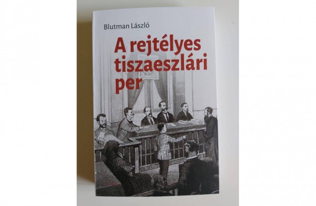 Blutman Lszl: A rejtlyes tiszaeszlri per (j pld.)