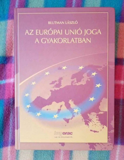 Blutman Lszl: Az Eurpai Uni joga a gyakorlatban