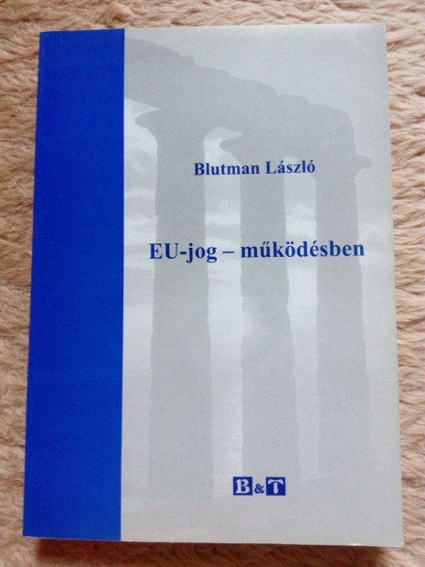 Blutman Lszl: EU-jog mkdsben knyv elad!