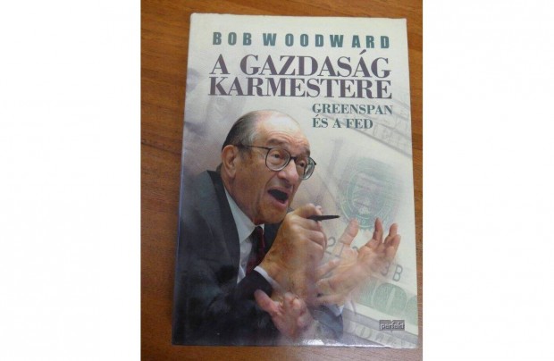 Bob Woodward : A gazdasg karmestere - Greenspan s a FED