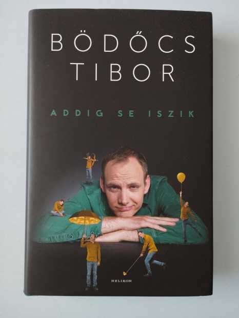 Bödőcs Tibor Addig se iszik
