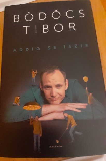 Bdcs Tibor: Addig se iszik