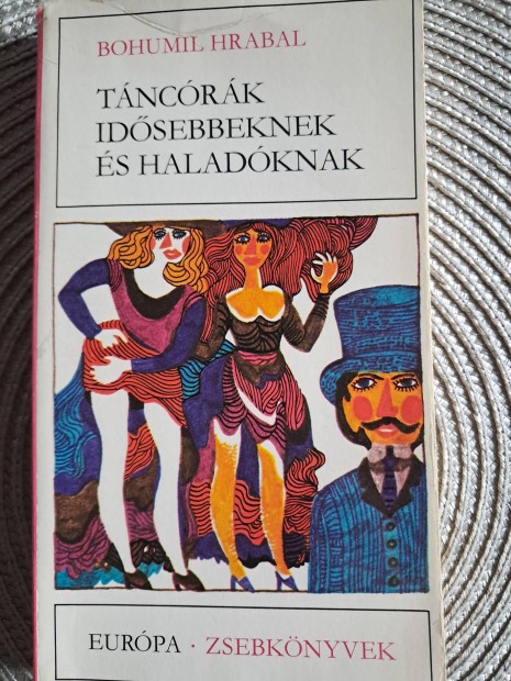 Bohumil Hrabal Tncrk Idsebbeknek s Haladknak 