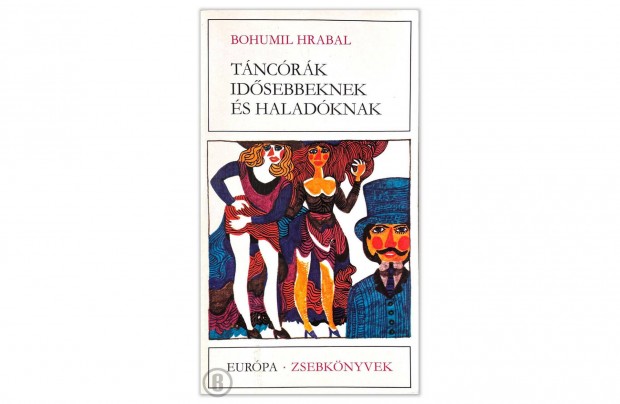 Bohumil Hrabal: Tncrk idsebbeknek s haladknak /Csak szemlyesen!