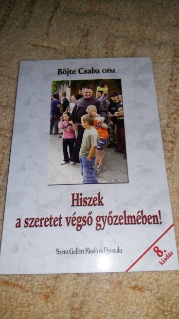 Bjte Csaba Hiszek a szeretet vgs gyzelmben