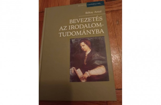 Bkay Antal - Bevezets az irodalomtudomnyba