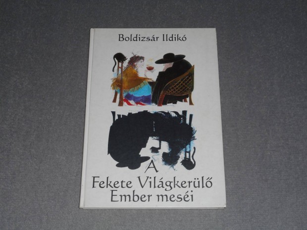 Boldizsr Ildik - A Fekete Vilgkerl Ember mesi (Els kiads)