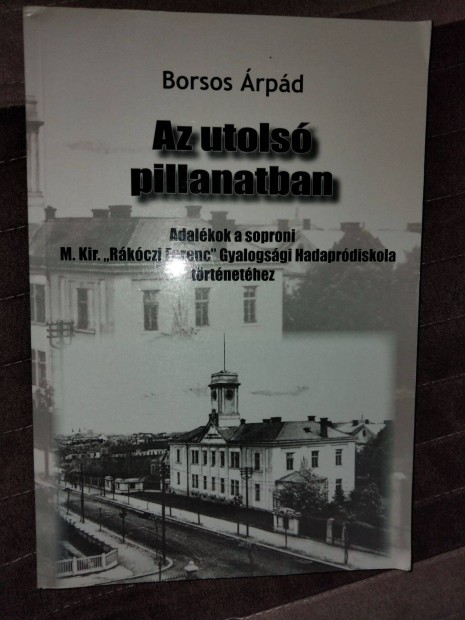 Borsos rpd Az utols pillanatban - Adalkok a soproni M. Kir. "Rkc