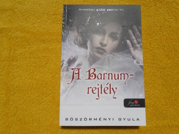 Bszrmnyi Gyula: A Barnum-rejtly - Ambrzy Br esetei 6